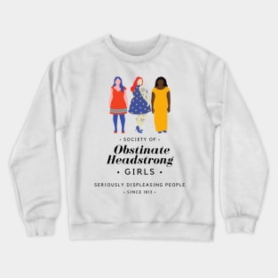 Society of Obstinate Headstrong Girls Crewneck Sweatshirt